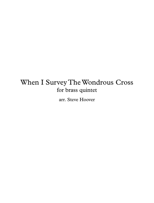 WHEN I SURVEY THE WONDROUS CROSS - EASTER BRASS QUINTET (Arr. Steve Hoover) - P.D. (Brass Ensemble)