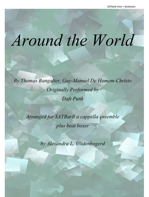 Around The World (Arr. Alexandra L. Uitdenbogerd) - Thomas Bangalter, Guy-Manuel de Homem-Christo (Choral, SATB divisi)