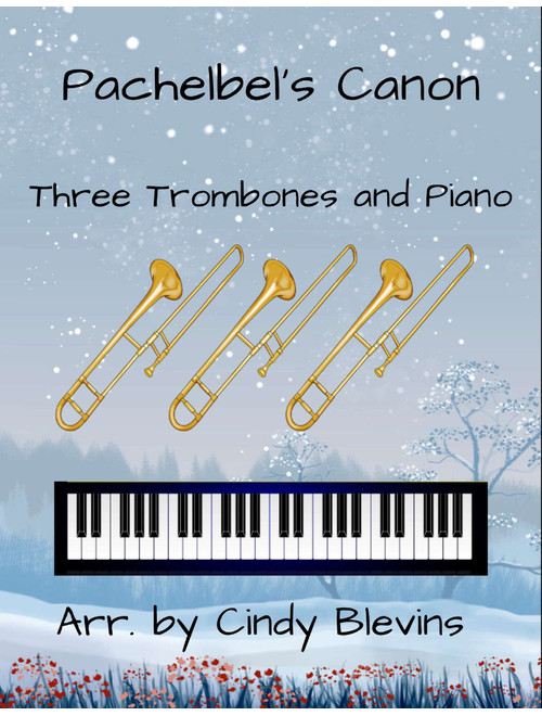 Pachelbel's Canon, for Three Trombones and Piano (Arr. Cindy Blevins) - Johann Pachelbel (Small Ensemble)