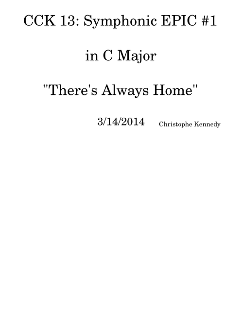 CCK 13: Symphonic EPIC #1 in C Major, "There's Always Home"