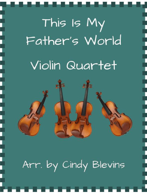 This Is My Father's World, Violin Quartet (Arr. Cindy Blevins) - Traditional English (String Quartet)