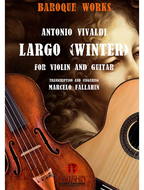 LARGO (WINTER) - VIVALDI - FOR VIOLIN AND GUITAR (Arr. Marcelo Fallahin) - FALLAHIN SCORE EDITIONS (Instrumental Duet)