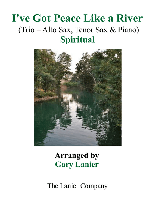Gary Lanier: I'VE GOT PEACE LIKE A RIVER (Trio – Alto Sax, Tenor Sax & Piano with Parts) - American Spiritual (Small Ensemble)