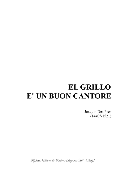 EL GRILLO E' UN BUON CANTORE - J. Des prez - Dor SATB Choir (Arr. Renato Tagliabue) - Josquin Des Prez (1440-1521) (Choral, SATB)