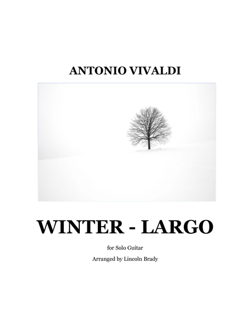 WINTER - LARGO for Solo Guitar (with TAB) (Arr. LINCOLN BRADY) - Antonio Vivaldi (Solo Guitar)
