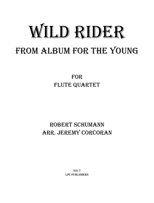Wild Rider from Album for the Young for Flute Quartet (Arr. Jeremy Corcoran) - Robert Schumann (Woodwind Ensemble)