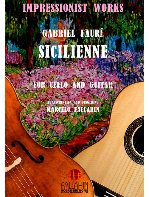 SICILIENNE - GABRIEL FAURÉ - FOR CELLO AND GUITAR (Arr. Marcelo Fallahin) - FALLAHIN SCORE EDITIONS (Instrumental Duet)