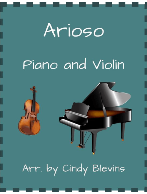 Arioso, for Piano and Violin (Arr. Cindy Blevins) - J.S. Bach (Violin and Piano)