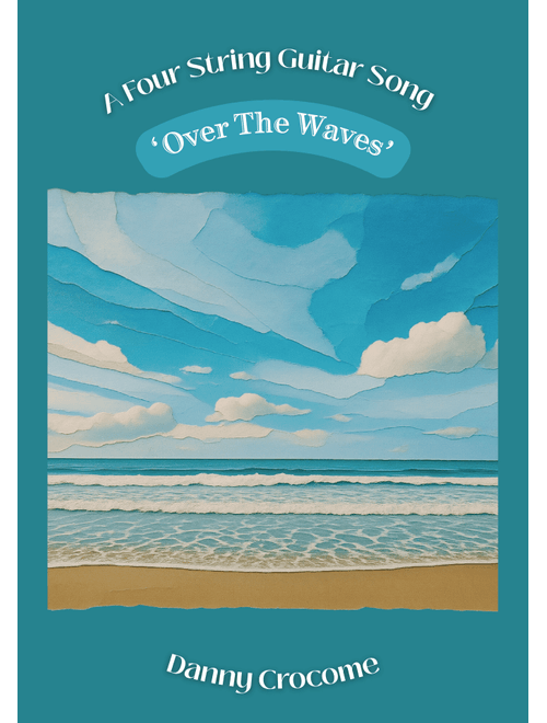 Over The Waves (A Four String Guitar Song) (Arr. Danny Crocome) - Juventino Rosas (Guitar Tab)