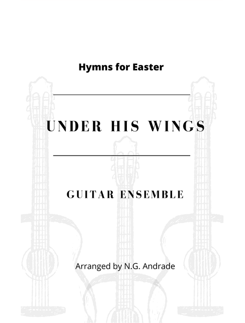 Under His Wings (Arr. N.G. Andrade) - Ira David Sankey (Guitar Ensemble)