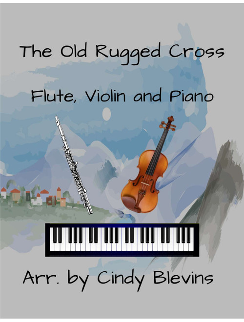 The Old Rugged Cross, for Flute, Violin and Piano (Arr. Cindy Blevins) - George Bennard (Instrumental Duet and Piano)