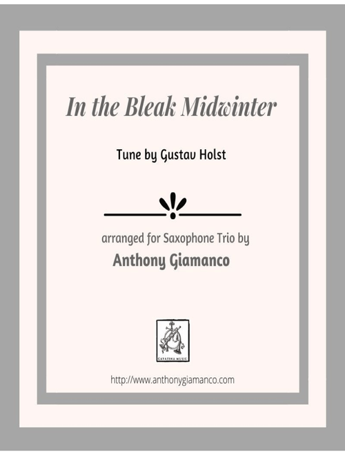 In the Bleak Midwinter (for Saxophone Trio - soprano (alternate alto), alto, tenor) (Arr. Anthony Giamanco) - Gustav Holst (Woodwind Ensemble)