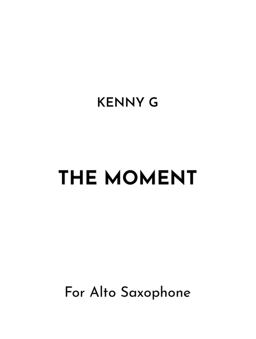 The Moment (Arr. Jireh J.) - Kenny G (Alto Sax Solo)