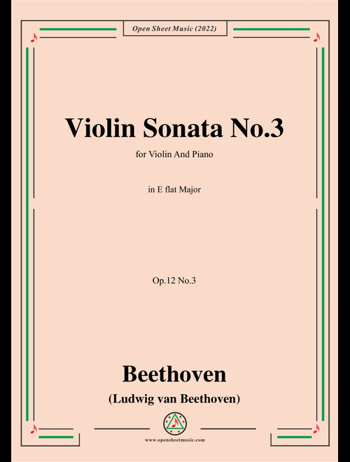 Beethoven-Violin Sonata No.3 in E flat Major,Op.12 No.3,for Violin and Piano (Arr. Open Cloud) - Ludwig van Beethoven (Violin and Piano)