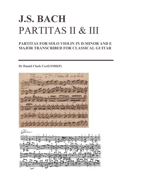 Violin partitas II (BWV1004) in d minor and III  (BWV1006) in E major transcribed for guitar (Arr. Daniel Clark) - Johann Sebastian Bach (Solo Guitar)