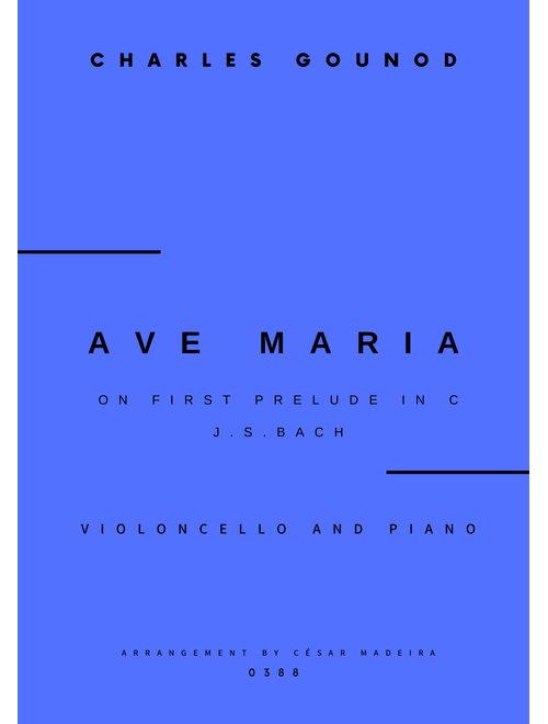 Ave Maria by Bach/Gounod - Cello and Piano (Full Score and Parts) (Arr. César Madeira) - Johann Sebastian Bach, Charles Francois Gounod (Cello and Piano)