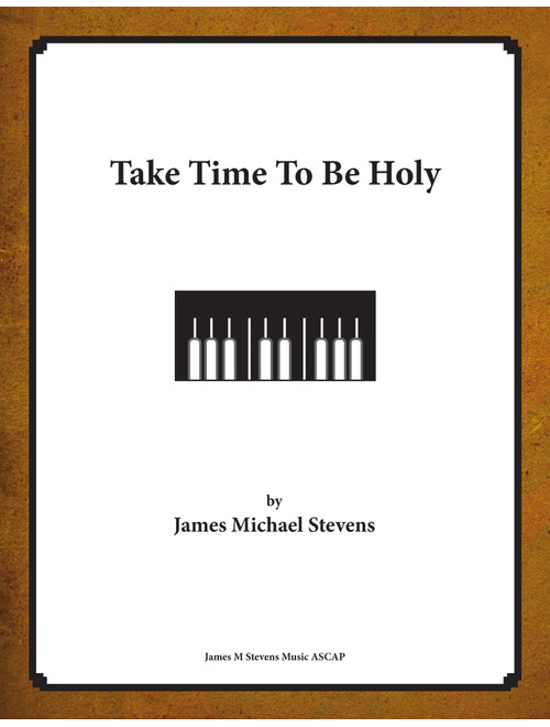 Take Time To Be Holy (Arr. James Michael Stevens) (Piano Solo)