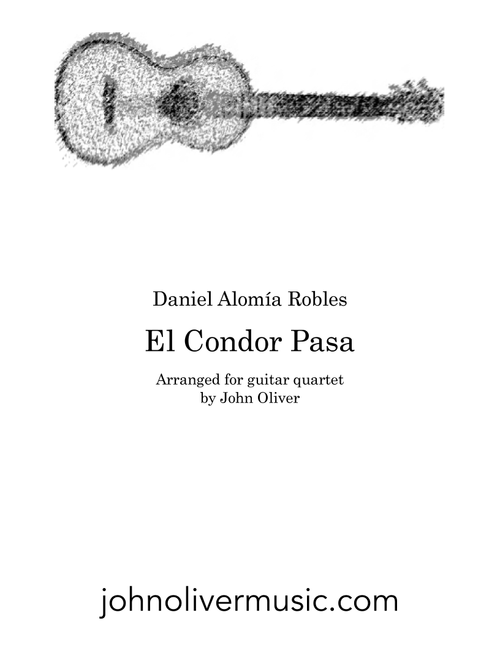 El Condor Pasa for guitar quartet (Arr. John Oliver) - Daniel Alomía Robles (Small Ensemble)
