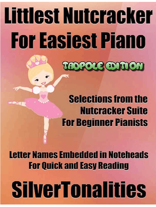 Littlest Nutcracker for Easiest Piano 2nd Edition (Arr. SilverTonalities) - Peter Ilyich Tchaikovsky (Easy Piano)