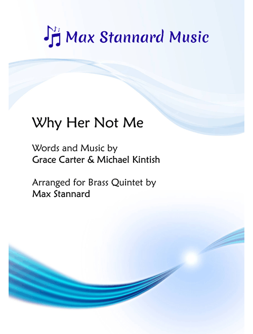 Why Her Not Me (Arr. Max Stannard) - Michael Kintish, Grace Carter (Brass Ensemble)