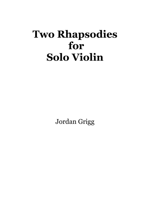 Two Rhapsodies for Solo Violin - Jordan Grigg (Violin Solo)