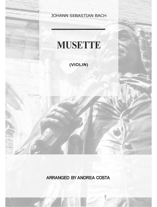Musette in D (Arr. Andrea Costa) - Johann Sebastian Bach (Violin Solo)