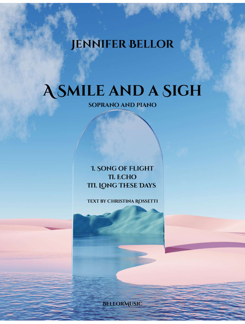 A Smile and a Sigh - song cycle for soprano and piano - Jennifer Bellor (Vocal Solo)