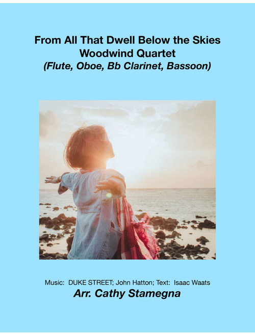 From All That Dwell Below the Skies (Woodwind Quartet:  Flute, Oboe, Bb Clarinet, Bassoon) (Arr. Cathy Stamegna) - DUKE STREET; John Hatton (Woodwind Ensemble)