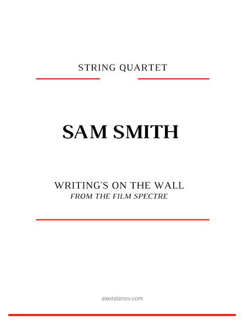 Writing's On The Wall from the film SPECTRE (Arr. Alex Talanov) - Sam Smith (String Quartet)