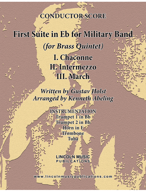 Holst - First Suite for Military Band in Eb (for Brass Quintet) (Arr. Kenneth Abeling) - G. Holst (Brass Ensemble)