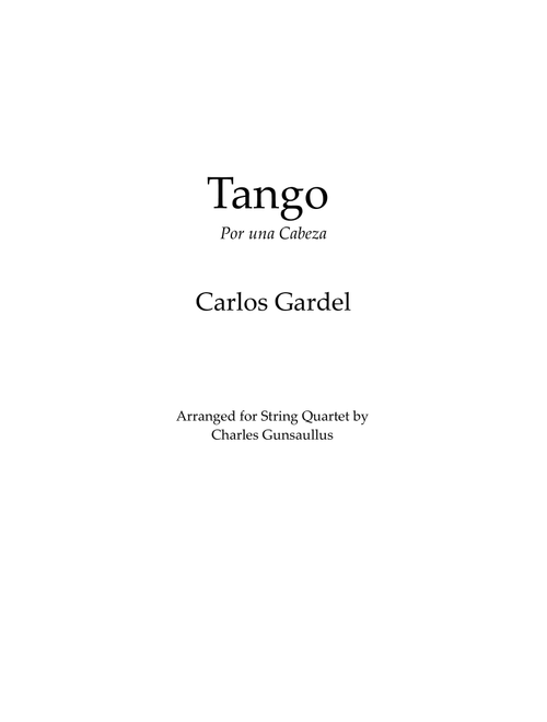 Tango Por Una Cabezza - Gardel - String Quartet (Arr. Charles Gunsaullus) - Carlos Gardel (String Quartet)
