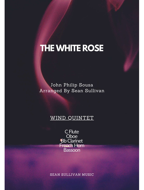 The White Rose (Arr. Sean Sullivan) - John Philip Sousa (Woodwind Ensemble)