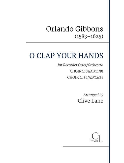 O Clap Your Hands (Gibbons) for recorder octet/orchestra (Arr. Clive Lane) - Orlando Gibbons (1583-1625) (Recorder Ensemble)