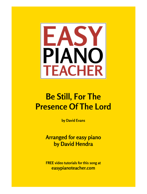 Be Still For The Presence (Arr. David Hendra, easypianoteacher.com) - David Evans (Easy Piano)