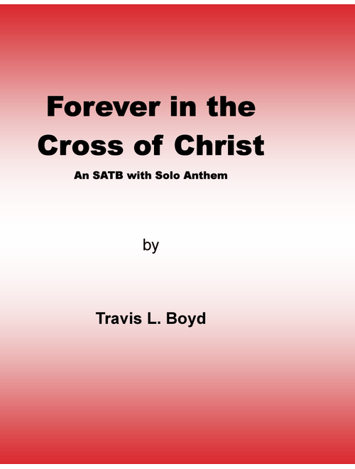 Forever in the Cross of Christ (Arr. Travis L Boyd) - Salem Baptist Church Sanctuary Choir (Choral, SATB divisi)