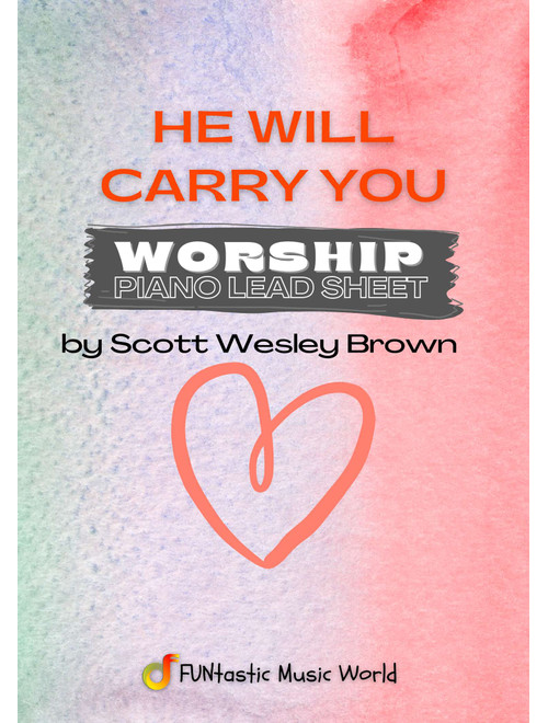 He Will Carry You (Arr. FUNtastic Music World) - Scott Wesley Brown (Piano Chords-Lyrics)