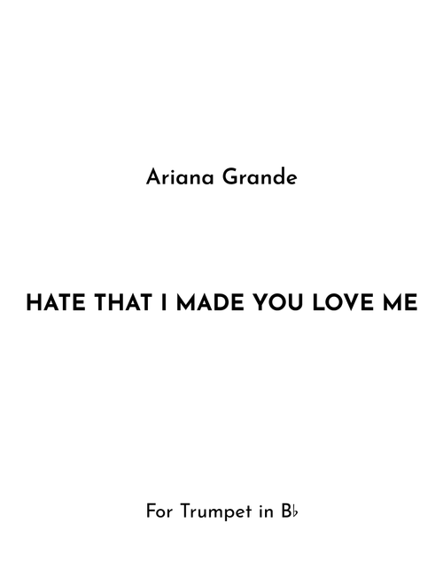 Hate That I Made You Love Me (Arr. Jireh J.) - Ariana Grande (Trumpet Solo)