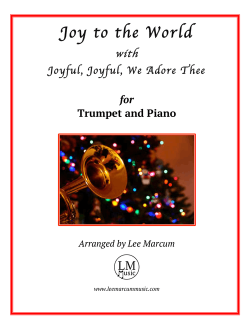 Joy to the World, with Joyful, Joyful, We Adore Thee (Arr. Lee Marcum) - and Ludwig van Beethoven, Isaac Watts, Henry van Dyke (Trumpet and Piano)