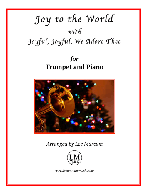 Joy to the World, with Joyful, Joyful, We Adore Thee (Arr. Lee Marcum) - and Ludwig van Beethoven, Isaac Watts, Henry van Dyke (Trumpet and Piano)