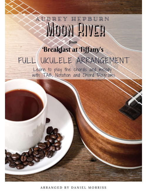 Moon River (Arr. Daniel Morriss) - Henry Mancini (Ukulele)