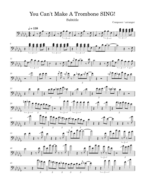 You Can't Make A Trombone SING!
