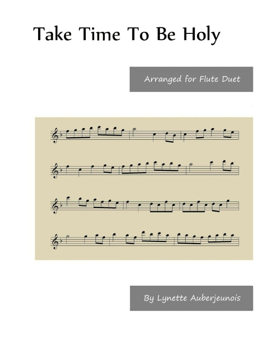 Take Time To Be Holy - Flute Duet (Arr. Lynette Auberjeunois) - George C Stebbias (Flute Duet)
