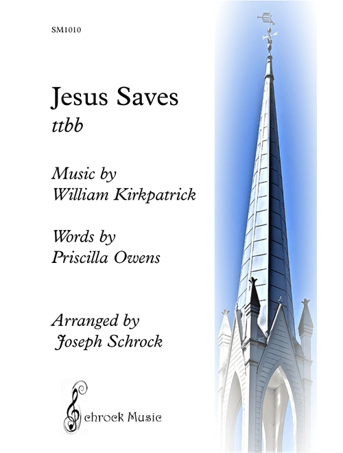 Jesus Saves (Arr. Joseph Schrock) - William Kirkpatrick (Choral, TTBB)