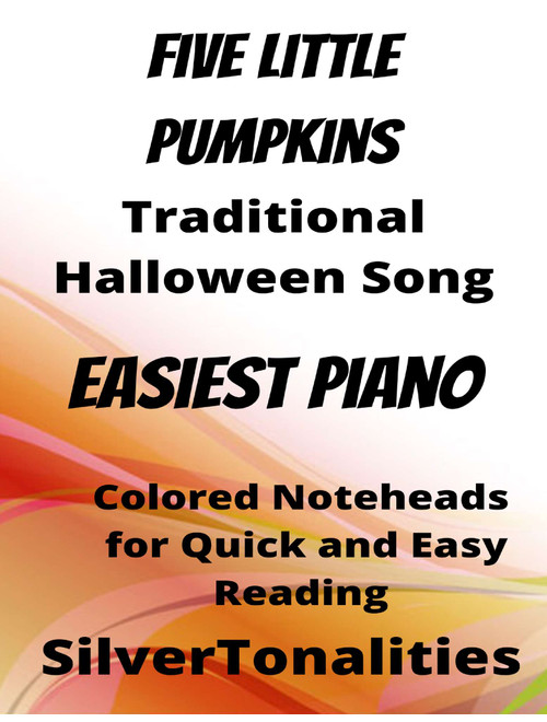 Five Little Pumpkins Easiest Piano Sheet Music with Colored Notation (Arr. SilverTonalities) - Traditional Children's Song (Easy Piano)