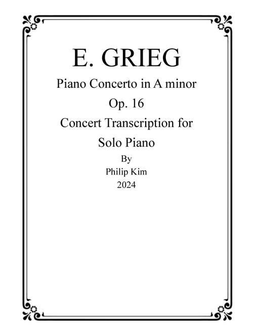 Grieg Piano Concerto in A minor Op. 16 transcribed for Solo Piano (Arr. Philip Kim) (Piano Solo)