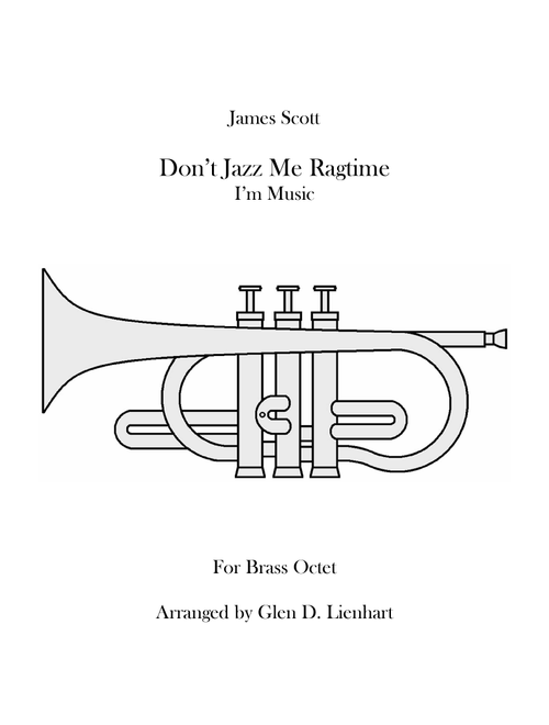 Don't Jazz Me Ragtime (Arr. Glen D. Lienhart) - James Scott (Brass Ensemble)