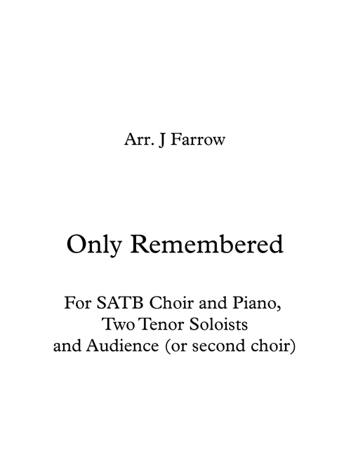 Only Remembered Re-scored for SATB Choir and Piano, Two Tenor Soloists and Unison Second Choir (or A (Arr. J Farrow) - Ira D Sankey (Choral, SATB)