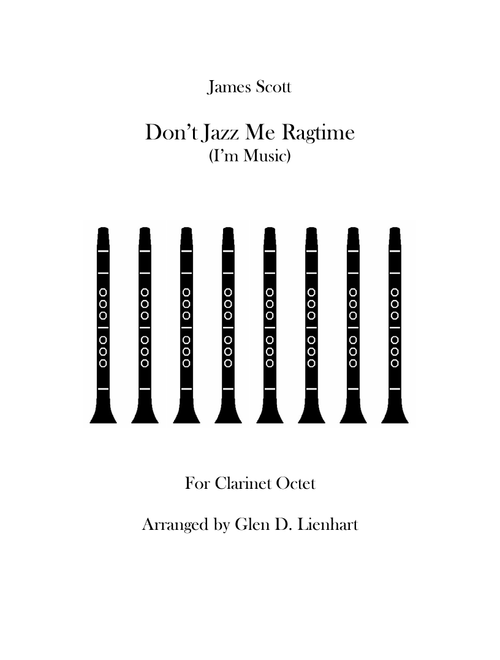 Don't Jazz Me Ragtime (CE) (Arr. Glen D. Lienhart) - James Scott (Woodwind Ensemble)