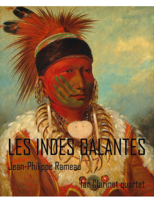 Les Indes Galantes - Les Sauvages (Jean-Philippe Rameau), for Clarinet Quartet (Arr. Mario Méndez Sánchez) (Woodwind Ensemble)