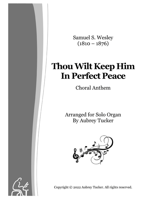 Organ: Thou Wilt Keep Him In Perfect Peace (Anthem) - Samuel S. Wesley (Arr. Aubrey Tucker) (Organ)